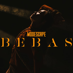 收听Modescape的Bebas歌词歌曲