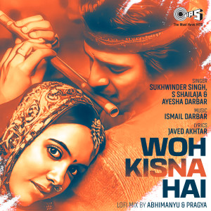 อัลบัม Woh Kisna Hai (Lofi Mix) ศิลปิน Sukhwinder Singh