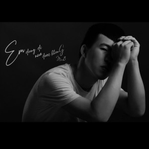ดาวน์โหลดและฟังเพลง Em Đừng Đi Nữa Được Không พร้อมเนื้อเพลงจาก Mr. B