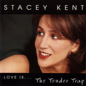 收聽Stacey Kent的The Tender Trap歌詞歌曲