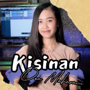 Listen to Kisinan song with lyrics from Dea Maharani