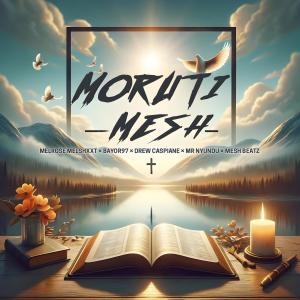 ดาวน์โหลดและฟังเพลง MORUTI MESH (feat. Bayor97, Mr nyundu, Drew caspiane & Mesh Beatz) พร้อมเนื้อเพลงจาก MELROSE MELSHXXT