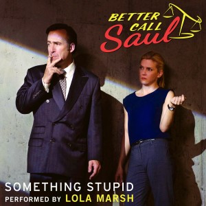 ดาวน์โหลดและฟังเพลง Something Stupid (From "Better Call Saul") พร้อมเนื้อเพลงจาก Lola Marsh