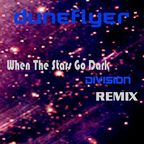 Duneflyer - When the Stars Go Dark (Division Remix)