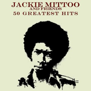 50 Greatest Hits Jackie Mitto and Friends