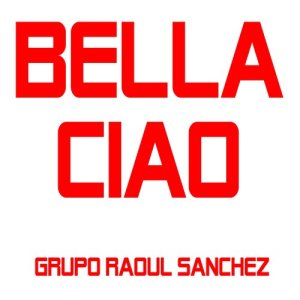 ดาวน์โหลดและฟังเพลง Bella Ciao พร้อมเนื้อเพลงจาก Grupo Raoul Sanchez