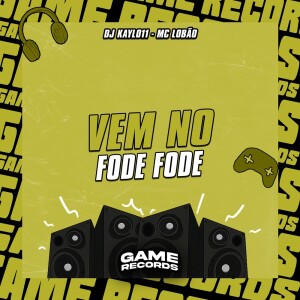 DJ Kayl011的专辑Vem No Fode Fode (Explicit)