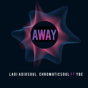 Dengarkan Away lagu dari Ladi Adiosoul dengan lirik