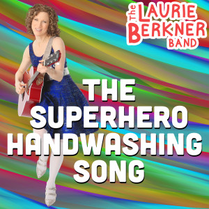 收聽The Laurie Berkner Band的The Superhero Handwashing Song歌詞歌曲