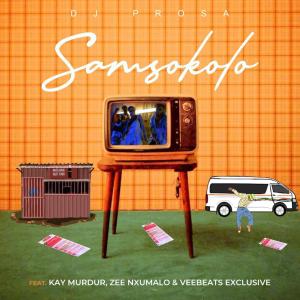 Dj Prosa的專輯Samsokolo (feat. Zee Nxumalo, Kay Murdur & VeeBeats Exclusive) [Radio Edit]