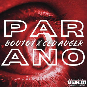 Dengarkan lagu Parano (Explicit) nyanyian Boutot dengan lirik