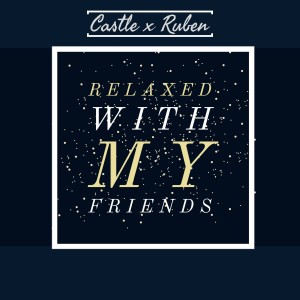收聽Ruben的Relaxed with My Friends (Explicit)歌詞歌曲