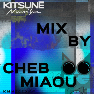 อัลบัม Kitsuné Musique Mixed by Cheb Miaou (DJ Mix) (Explicit) ศิลปิน Cheb Miaou
