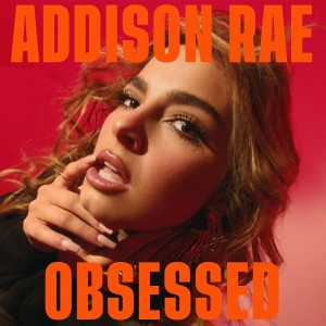 收听Addison Rae的Obsessed歌词歌曲