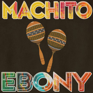 Machito的專輯Ebony (Remastered 2014)