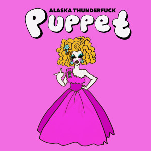 ดาวน์โหลดและฟังเพลง Puppet (Explicit) พร้อมเนื้อเพลงจาก Alaska Thunderfuck
