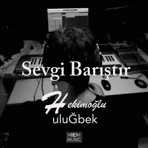 Uluğbek Hekimoğlu的專輯Sevgi Barıştır