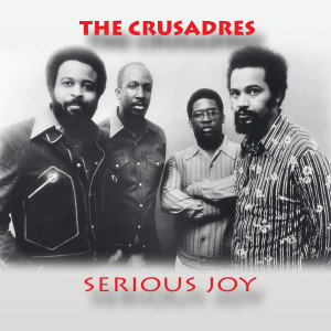 The Crusaders的專輯Serious Joy