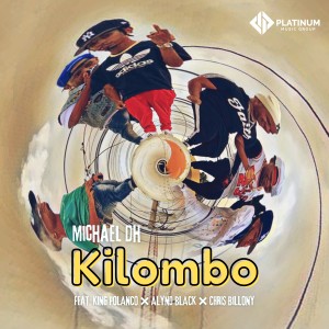 ดาวน์โหลดและฟังเพลง Kilombo (Explicit) พร้อมเนื้อเพลงจาก Michael DH