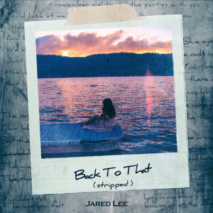 Jared Lee的專輯Back to That (Stripped)