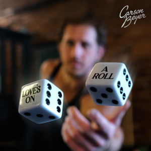 อัลบัม Love's On A Roll ศิลปิน Carson Beyer