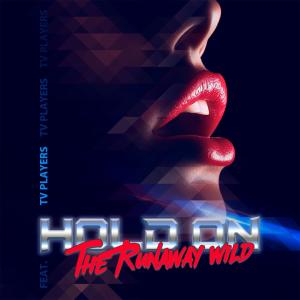 TV PLAYERS的專輯Hold On (feat. The Runaway Wild)