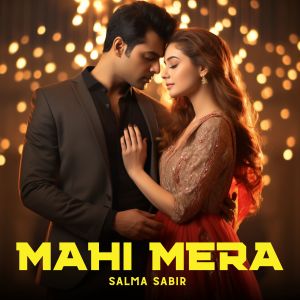 Listen to Mahi Mera song with lyrics from Salma Sabir
