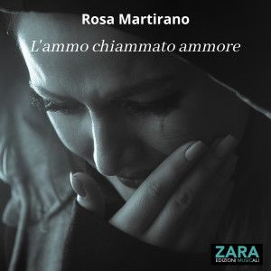 收听Rosa Martirano的L'ammo chiammato ammore歌词歌曲