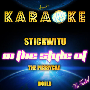 ดาวน์โหลดและฟังเพลง Stickwitu (In the Style of the Pussycat Dolls) [Karaoke Version] (Karaoke Version) พร้อมเนื้อเพลงจาก Ameritz Karaoke Planet