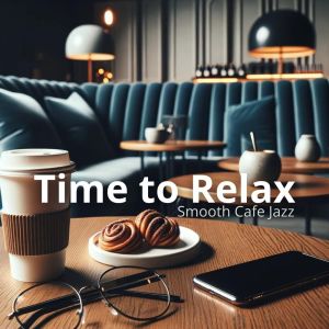 Morning Jazz & Chill的專輯Time to Relax (Smooth Cafe Jazz)