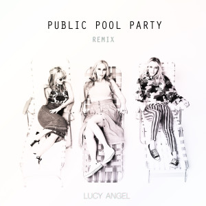 Listen to Public Pool Party (Remix) song with lyrics from Lucy Angel