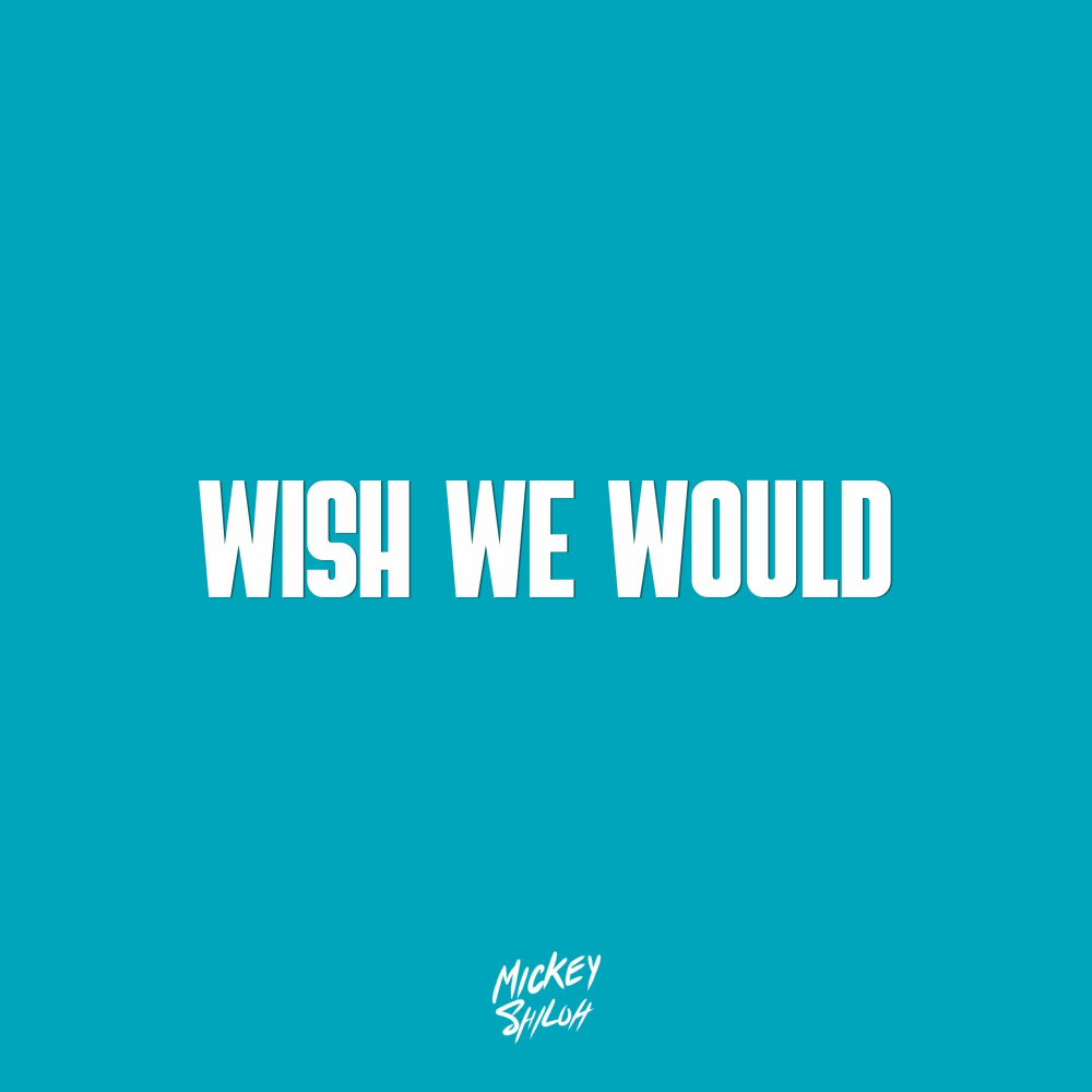 Wish We Would (Explicit)