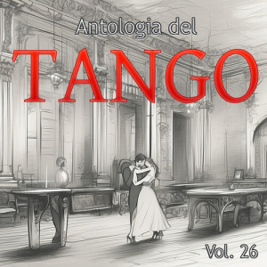 Antologia del Tango, Vol. 26 dari Interpretes Varios