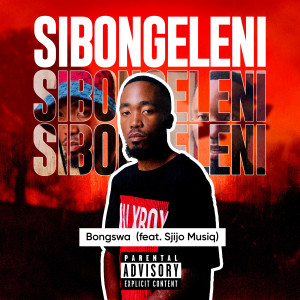 收聽Bongswa的Sibongeleni (Explicit)歌詞歌曲