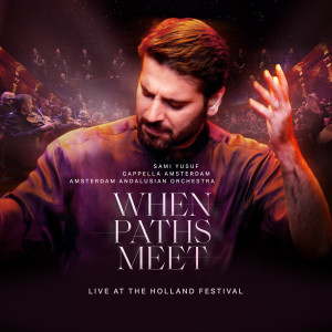 Album When Paths Meet (Live at the Holland Festival) from Cappella Amsterdam