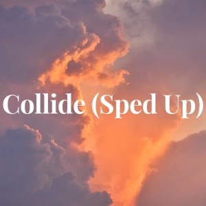 收聽Venomous的Collide (Sped Up)歌詞歌曲