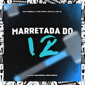 ดาวน์โหลดและฟังเพลง Marretada do 12 (Explicit) พร้อมเนื้อเพลงจาก DJ Oni ZL