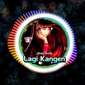 Album Lagi Kangen (Remix) from Jihan Audy