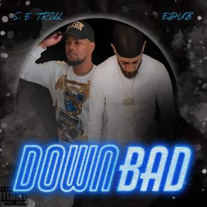 Album Down Bad (feat. S.E. Trill) (Explicit) from eDUB