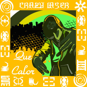 收聽Crazy Laser的Que Calor歌詞歌曲