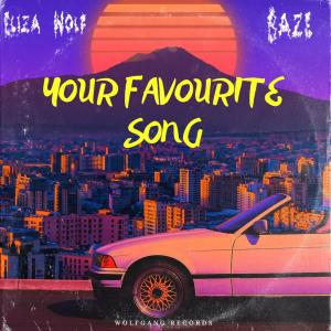 ดาวน์โหลดและฟังเพลง Your Favourite Song (feat. Baze) พร้อมเนื้อเพลงจาก Eliza Wolf