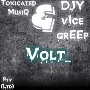 ดาวน์โหลดและฟังเพลง Volt_ (feat. Toxicated MusiQ) พร้อมเนื้อเพลงจาก dj vice greep ke star