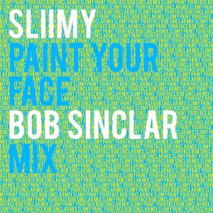 ดาวน์โหลดและฟังเพลง Paint Your Face (Bob Sinclar Mix) พร้อมเนื้อเพลงจาก Sliimy