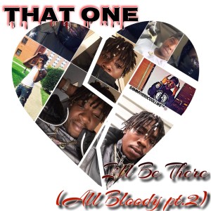 That One的專輯I'll Be There (All Bloody pt.2) (Explicit)