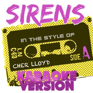 收聽群星的Sirens (In the Style of Cher Lloyd) [Karaoke Version] (In the Style of Cher Lloyd|Karaoke Version)歌詞歌曲