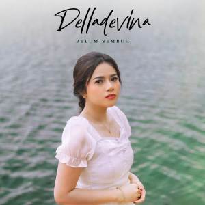 Listen to Belum Sembuh - Reverb Version song with lyrics from Delladevina