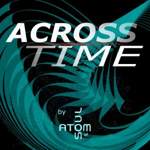 Album Across Time from Atom of Soul