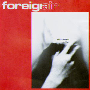 ดาวน์โหลดและฟังเพลง What's Wrong? พร้อมเนื้อเพลงจาก Foreign Air