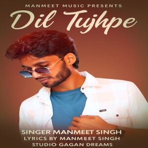 Album Dil Tujhpe from Manmeet Singh