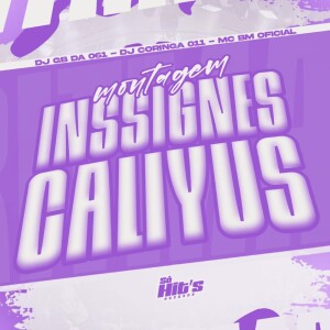 Album Montagem Inssignes Caliyus (Explicit) from DJ GB DA 061